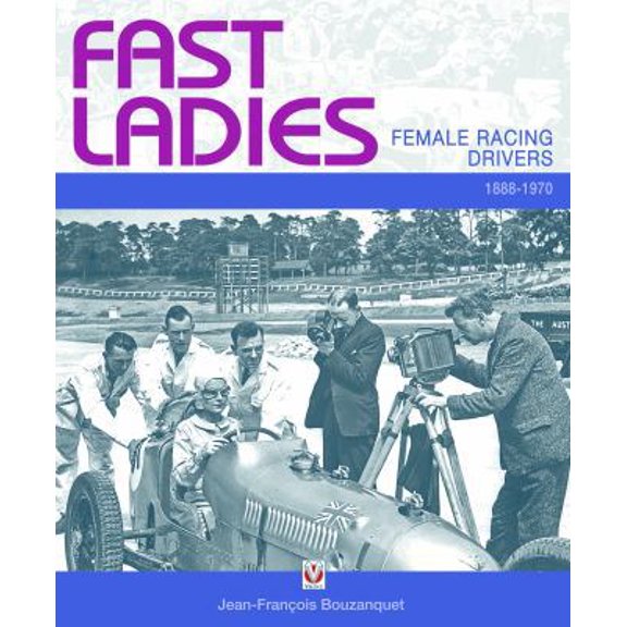 Pre-Owned Fast Ladies: Female Racing Drivers 1888-1970 (Hardcover) 1845842251 9781845842253