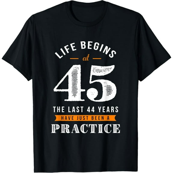Exquisite and comfortable-45th birthday funny Gift Life Begins at Age 45 years old T-Shirt