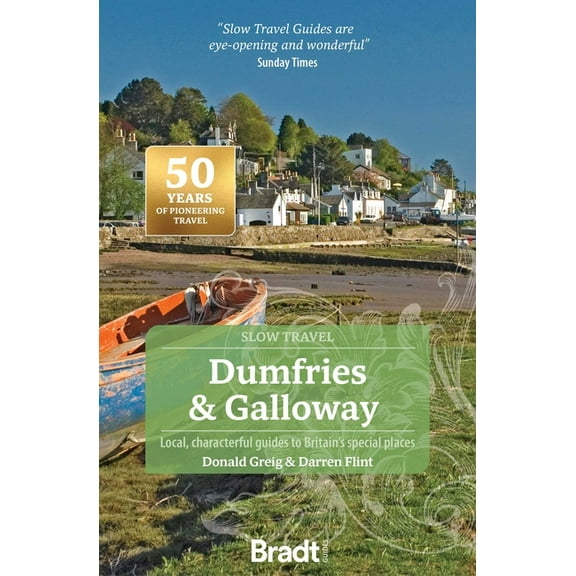 Slow Travel Dumfries & Galloway: Local, Characterful Guides to Britain's Special Places, (Paperback)