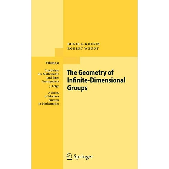 Ergebnisse Der Mathematik Und Ihrer Gren The Geometry of Infinite-Dimensional Groups, Book 51, (Hardcover)
