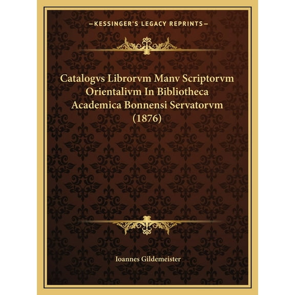 Catalogvs Librorvm Manv Scriptorvm Orientalivm In Bibliotheca Academica Bonnensi Servatorvm (1876) (Paperback)