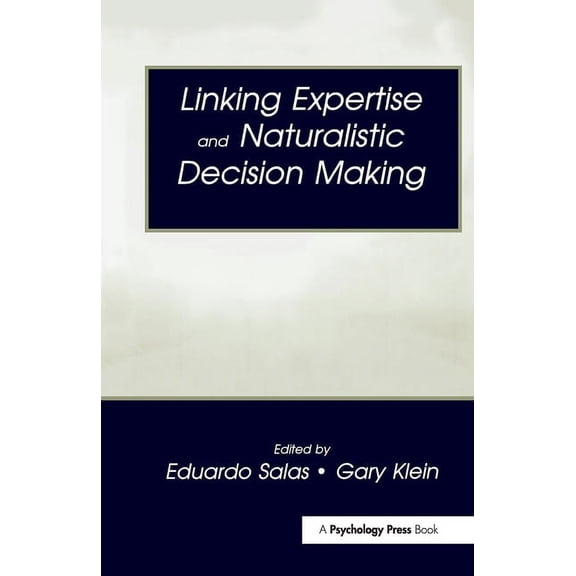 Expertise: Research and Applications Linking Expertise and Naturalistic Decision Making, (Hardcover)