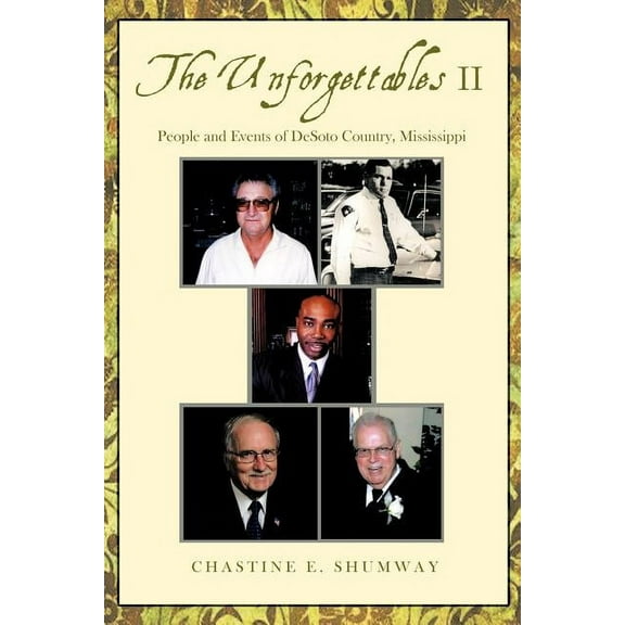 The Unforgettables II : People and Events of DeSoto Country, Mississippi (Paperback)