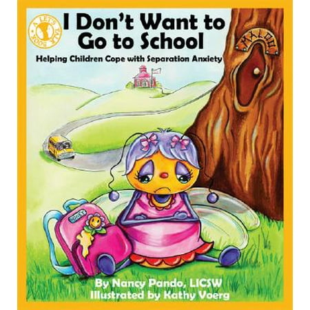 Kids Want House - I Don't Want to Go to School : Helping Children Cope with Separation Anxiety