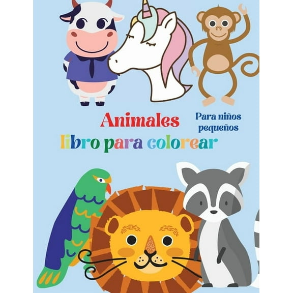 Animales Libro para Colorear, Para niños pequeños : niños pequeños, preescolar y jardín de infancia, páginas educativas fáciles y divertidas para colorear de animales, de 2 a 4 años, de 4 a 8 años (Paperback)