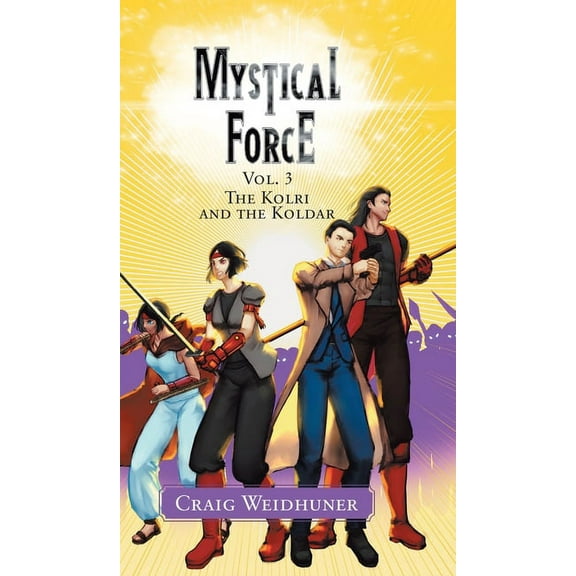 Mystical Force: Vol. 3 The Kolri and the Koldar, (Hardcover)