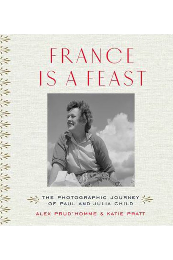 Pre-Owned France Is a Feast: The Photographic Journey of Paul and Julia Child (Hardcover) 0500519072 9780500519073