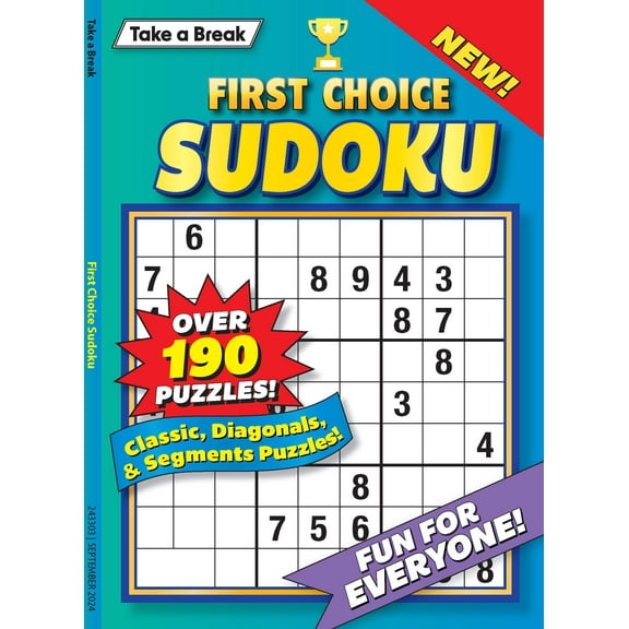 Take a Break - First Choice Sudoku: 190  Puzzles, Classic, Diagonals, Segments, All Levels, Fun For Everyone, Hour Of Mind-Boosting Fun, Brain Challenges, Relax, Unwind, Unplug, De-Stress Solve!