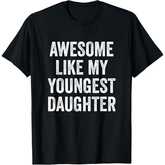 Playful Comfort Tee - Awesome Like My Youngest Daughter Mother's Day Father's Day T-Shirt
