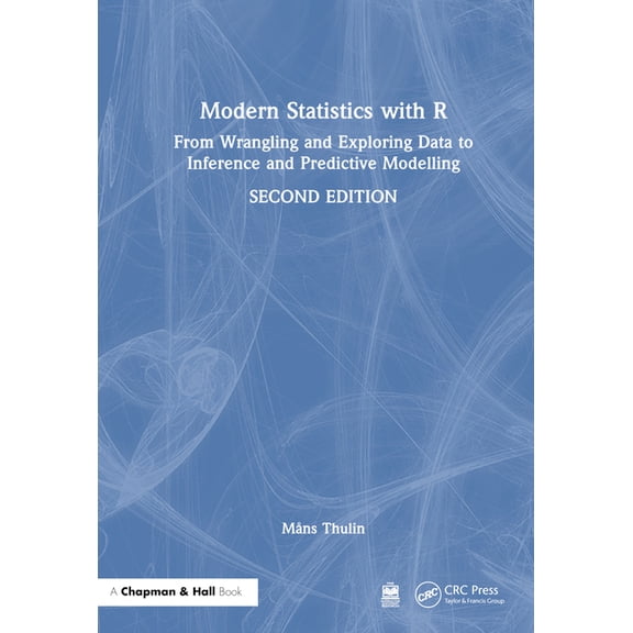 Modern Statistics with R: From Wrangling and Exploring Data to Inference and Predictive Modelling, (Hardcover)