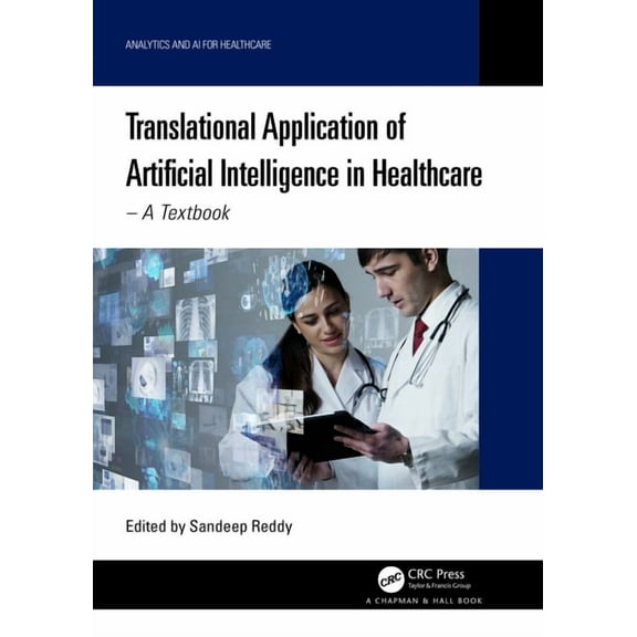 Analytics and AI for Healthcare Translational Application of Artificial Intelligence in Healthcare: - A Textbook, (Paperback)