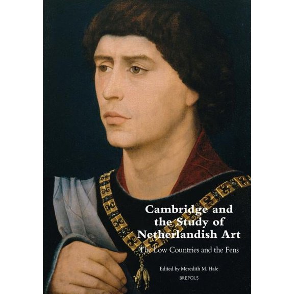 Cambridge and the Study of Netherlandish Art: The Low Countries and the Fens