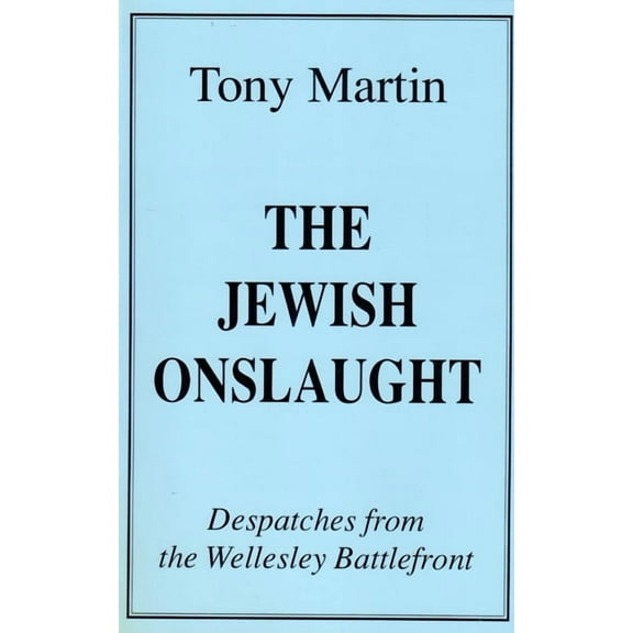 The Jewish Onslaught: Despatches from the Wellesley Battlefront, (Paperback)
