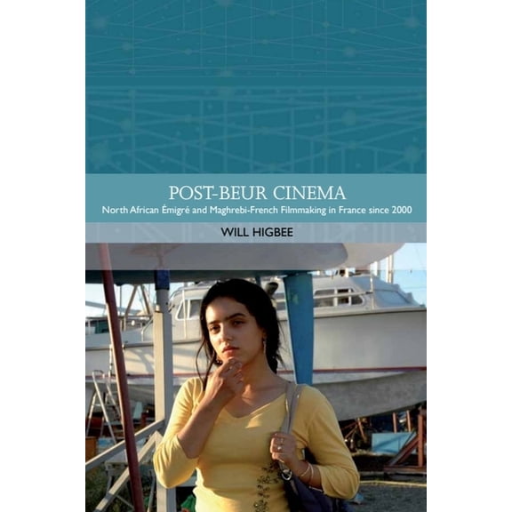 Traditions in World Cinema Post-Beur Cinema: North African Émigré and Maghrebi-French Filmmaking in France Since 2000, (Paperback)