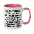 thumbnail image 2 of No mother could be better than you. Happy Mother's Day to the best Godmother in! Two Tone 11oz Mug, Godmother Cup, New For Godmother, 2 of 2