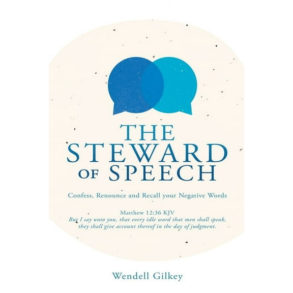 The Steward of Speech: Confess, Renounce and Recall your Negative Words, (Paperback)