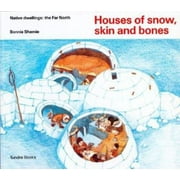 Houses of Snow, Skin and Bones (Native Dwellings: the Far North) [Hardcover - Used]