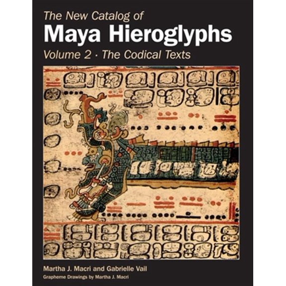 Pre-Owned The Civilization of the American Indian Series: The New Catalog of Maya Hieroglyphs, Volume Two : Codical Texts (Series #264) (Hardcover)