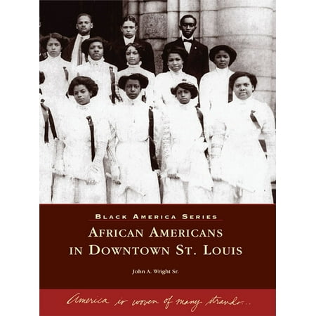 African Americans in Downtown St. Louis - eBook (Best Downtowns In America)
