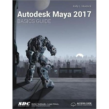 Autodesk Maya 2017 Basics Guide (Including unique access code) (Paperback) by Kelly Murdoch