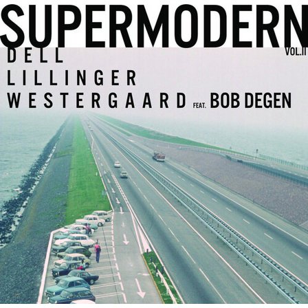 Degen,Bob / Westergaard,Jonas / Dell,Christopher - Supermodern Vol. Ii - Music & Performance - Vinyl