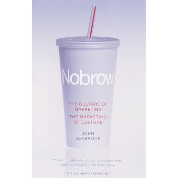 Pre-Owned Nobrow: The Culture of Marketing + The Marketing of Culture (Paperback) 0375704515 9780375704512