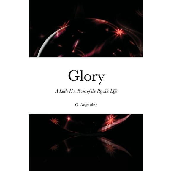 Glory: A Little Handbook of the Psychic LIfe, (Paperback)
