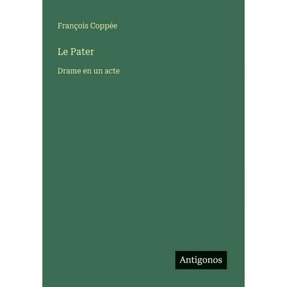 Le Pater: Drame en un acte, (Paperback)