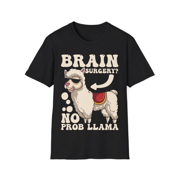Brain Surgery? No Prob Llama Novelty Graphic Art Unisex Softstyle T-Shirt