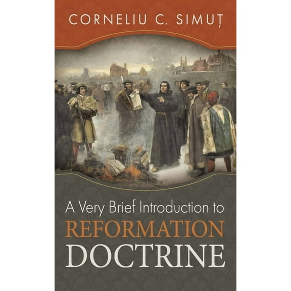 A Very Brief Introduction to Reformation Doctrine, (Paperback)