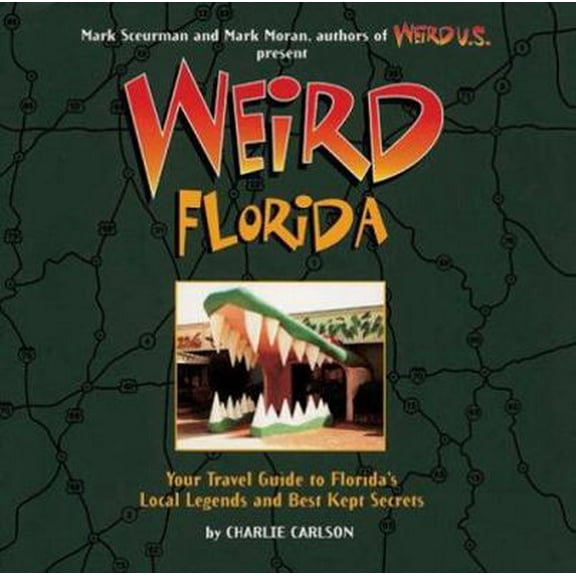 Pre-Owned Weird Florida: Your Travel Guide to America's Local Legends And Best Kept Secrets (Hardcover) 0760759456 9780760759455