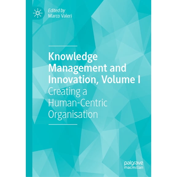 Knowledge Management and Innovation, Volume I: Creating a Human-Centric Organisation, (Hardcover)
