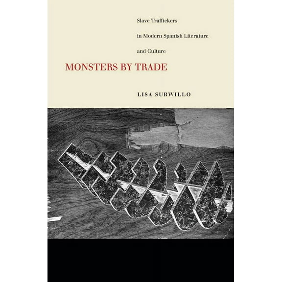 Monsters by Trade: Slave Traffickers in Modern Spanish Literature and Culture (Paperback)