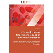 Omn.Univ.Europ.: La Tenue Du Dossier Transfusionnel Dans Un Service de Réanimation (Paperback)