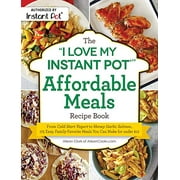 Le livre de recettes de repas abordables "I Love My Instant Pot®": À partir de PAPERBACK 2019