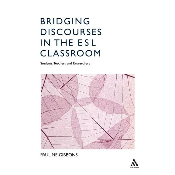 Bridging Discourses in the ESL Classroom: Students, Teachers and Researchers, (Paperback)