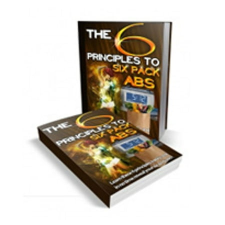 The 6 Principles To Six Pack Abs - eBook