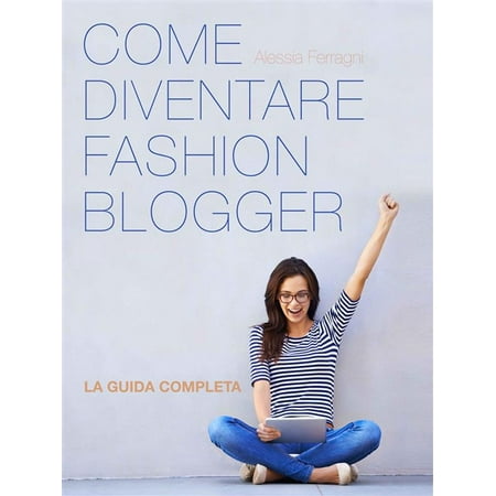 Come Diventare Fashion Blogger - eBook