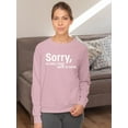 thumbnail image 2 of Sorry I'm Late Quote Sweatshirt Women -Image by Shutterstock, Female 3X-Large, 2 of 4