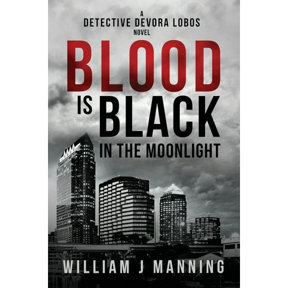 Detective Devora Lobos: Blood is Black in the Moonlight : A Detective Devora Lobos Novel (Series #1) (Paperback)
