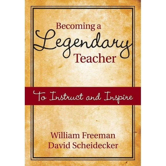 Becoming a Legendary Teacher: To Instruct and Inspire, (Paperback)