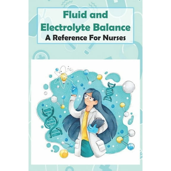 Fluid And Electrolyte Balance A Reference For Nurses: Rn Content Guide (Paperback)