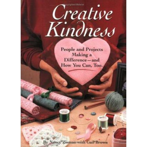 Pre-Owned Creative Kindness: People and Projects Making a Difference and How You Can, Too (Paperback) 0873496965 9780873496964
