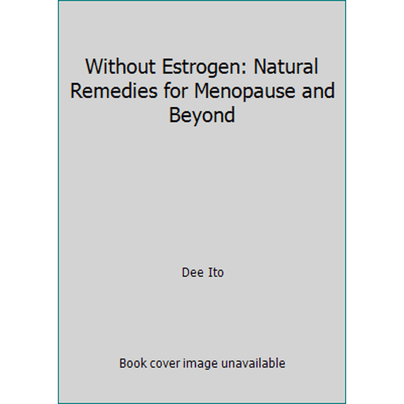 Pre-Owned Without Estrogen: Natural Remedies for Menopause and Beyond (Hardcover) 0517588250 9780517588253