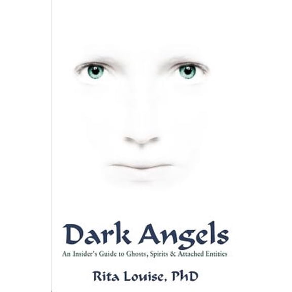 Pre-Owned Dark Angels: An Insider's Guide To Ghosts, Spirits & Attached Entities, (Paperback)