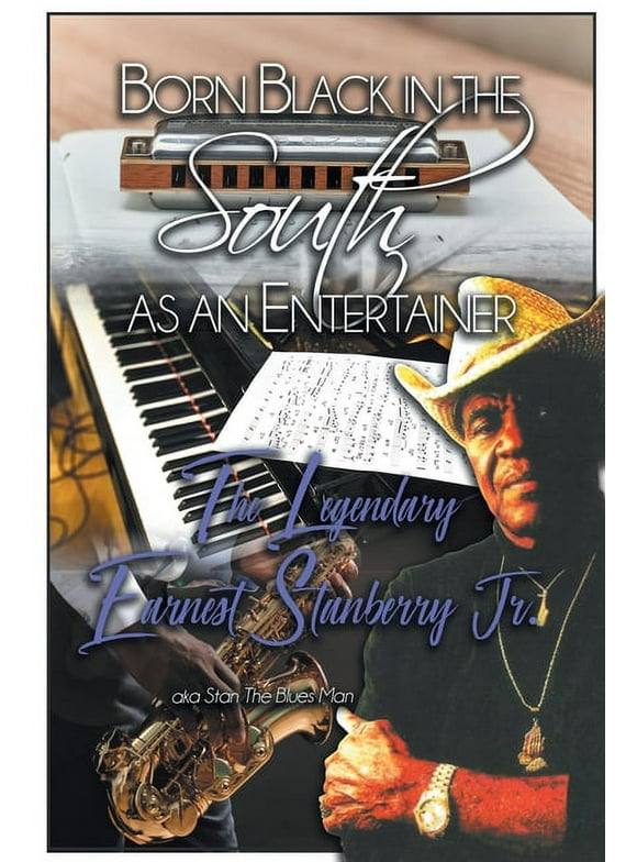 Born Black in the South as an Entertainer: The Legendary Earnest Stanberry Jr. (Paperback)