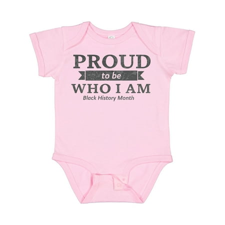 

Inktastic Proud to Be Who I Am Black History Month Gift Baby Boy or Baby Girl Bodysuit