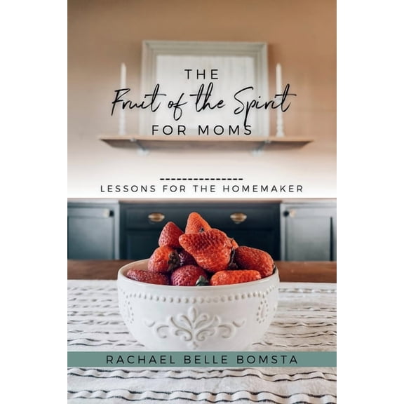 The Fruit of the Spirit for Moms: Lessons for the homemaker, (Paperback)