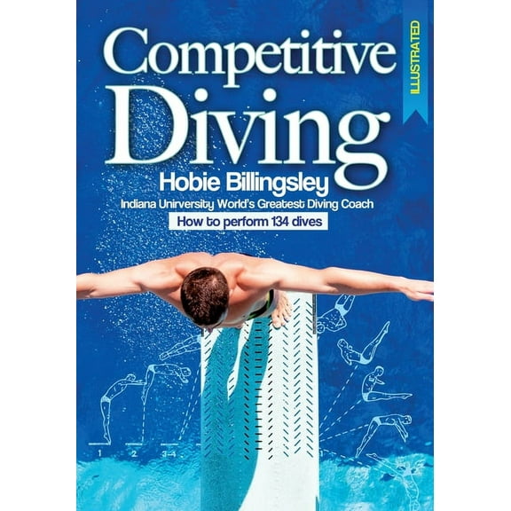 Competitive Diving Illustrated: Coaching Strategies to Perform 134 Dives, (Paperback)