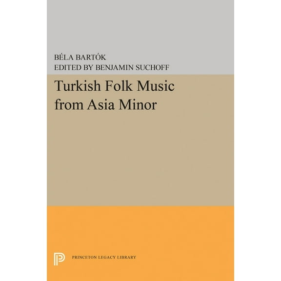 Princeton Legacy Library Turkish Folk Music from Asia Minor, Book 1853, (Hardcover)